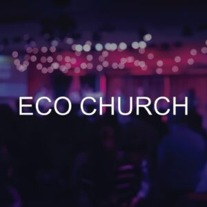 ECO CHURCH by Pastor Steven Kaylor