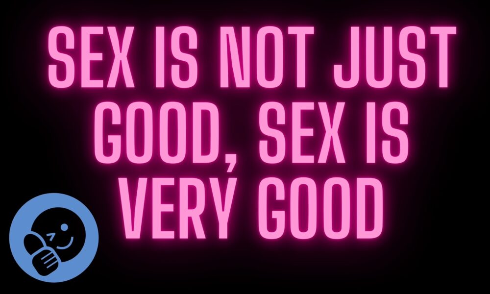 Sex is not just good, sex is very good by ホゼア・ベイカー